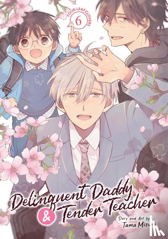 Mizuki, Tama - Delinquent Daddy and Tender Teacher Vol. 6: Four-Leaf Clovers