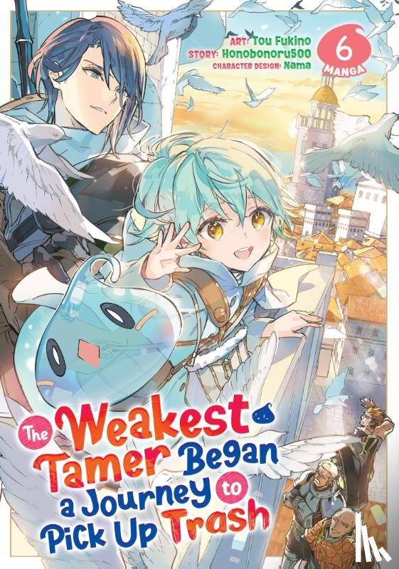 Honobonoru500 - The Weakest Tamer Began a Journey to Pick Up Trash (Manga) Vol. 6