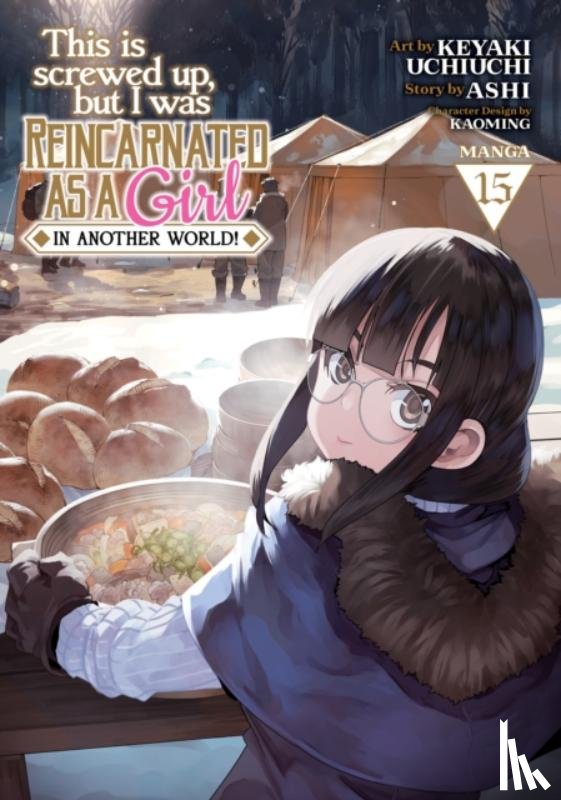 Ashi - This Is Screwed Up, but I Was Reincarnated as a GIRL in Another World! (Manga) Vol. 15