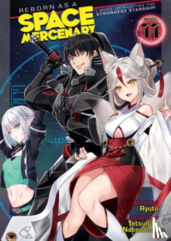 Ryuto - Reborn as a Space Mercenary: I Woke Up Piloting the Strongest Starship! (Light Novel) Vol. 11
