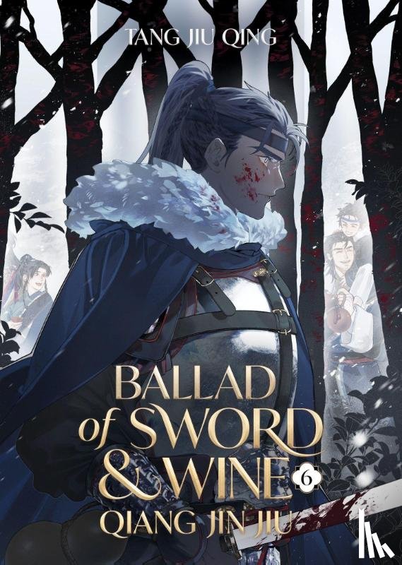 Tang Jiu Qing - Ballad of Sword and Wine: Qiang Jin Jiu (Novel) Vol. 6