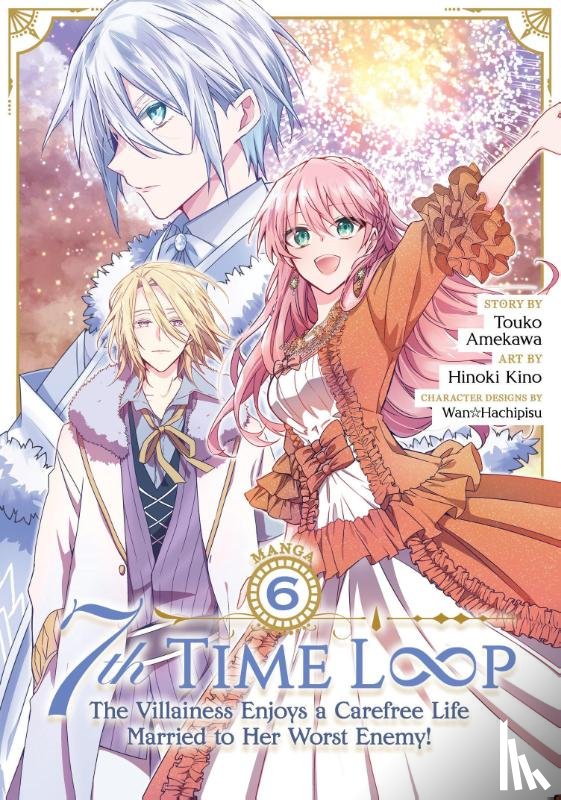 Amekawa, Touko - 7th Time Loop: The Villainess Enjoys a Carefree Life Married to Her Worst Enemy! (Manga) Vol. 6