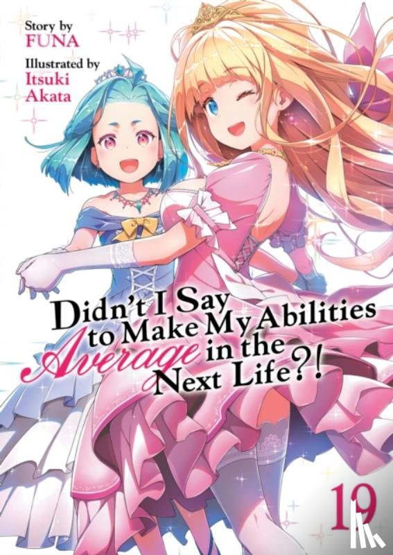Funa - Didn't I Say to Make My Abilities Average in the Next Life?! (Light Novel) Vol. 19