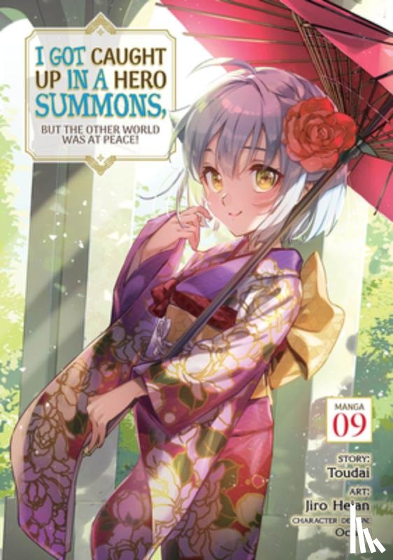Toudai - I Got Caught Up In a Hero Summons, but the Other World was at Peace! (Manga) Vol. 9