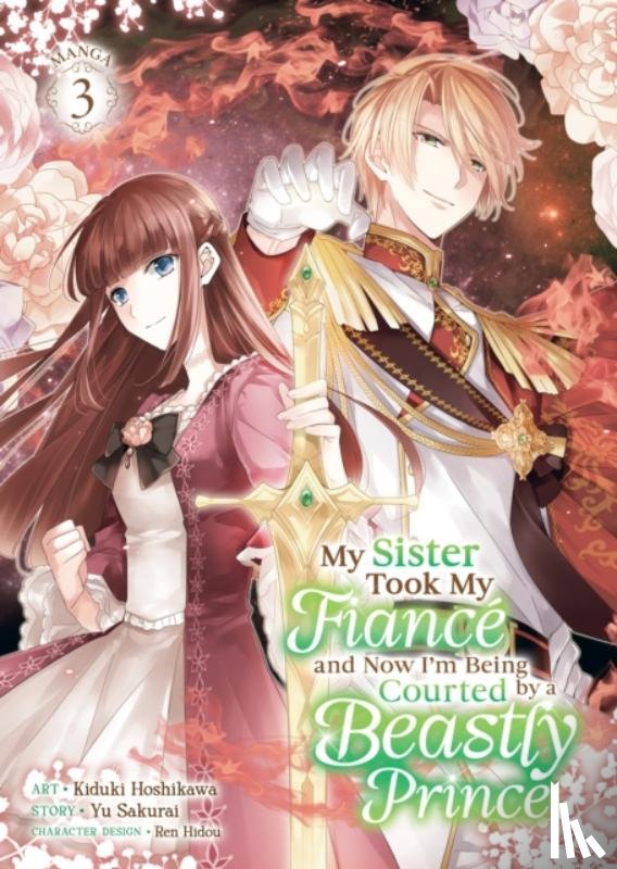 Sakurai, Yu - My Sister Took My Fiance and Now I'm Being Courted by a Beastly Prince (Manga) Vol. 3