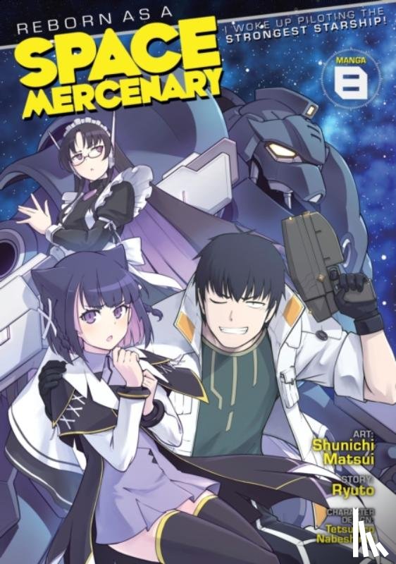 Ryuto - Reborn as a Space Mercenary: I Woke Up Piloting the Strongest Starship! (Manga) Vol. 8