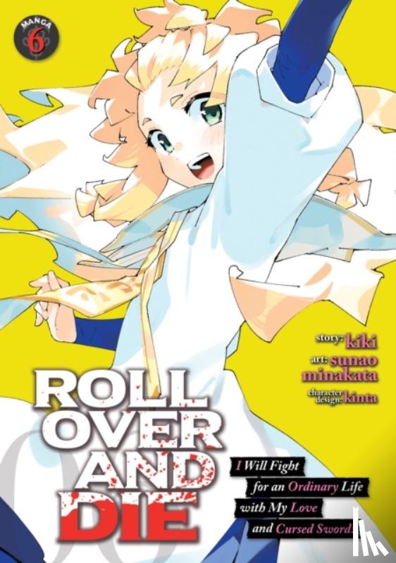 Kiki - ROLL OVER AND DIE: I Will Fight for an Ordinary Life with My Love and Cursed Sword! (Manga) Vol. 6