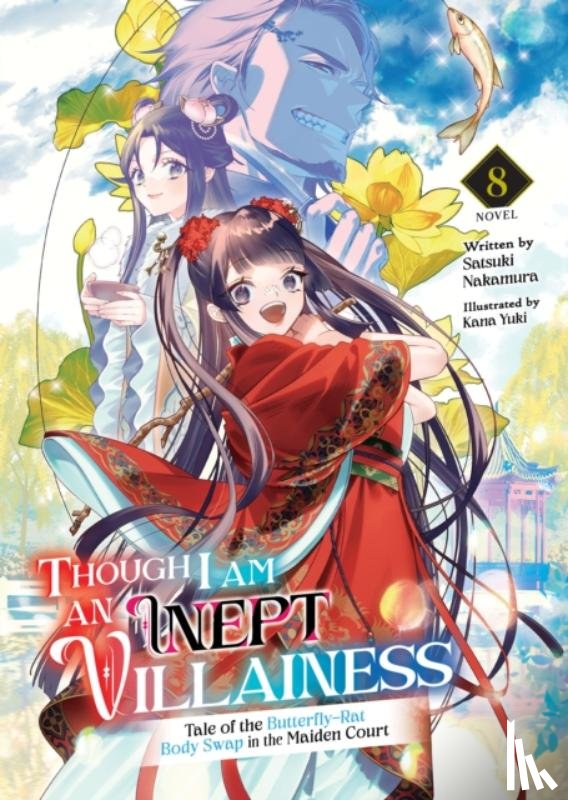 Nakamura, Satsuki - Though I Am an Inept Villainess: Tale of the Butterfly-Rat Body Swap in the Maiden Court (Light Novel) Vol. 8