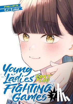 Ejima, Eri - Young Ladies Don't Play Fighting Games Vol. 7