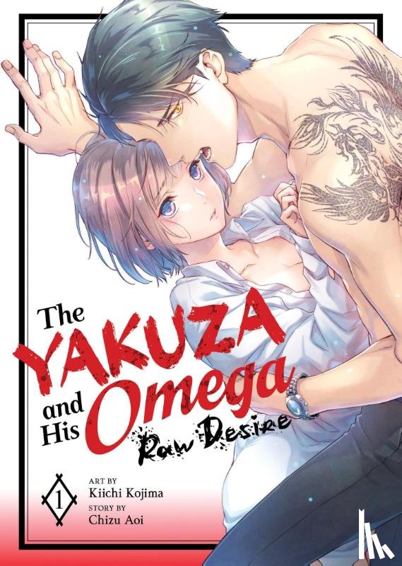 Aoi, Chizu - The Yakuza and His Omega: Raw Desire Vol. 1