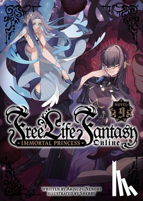 Nenohi, Akisuzu - Free Life Fantasy Online: Immortal Princess (Light Novel) Vol. 9