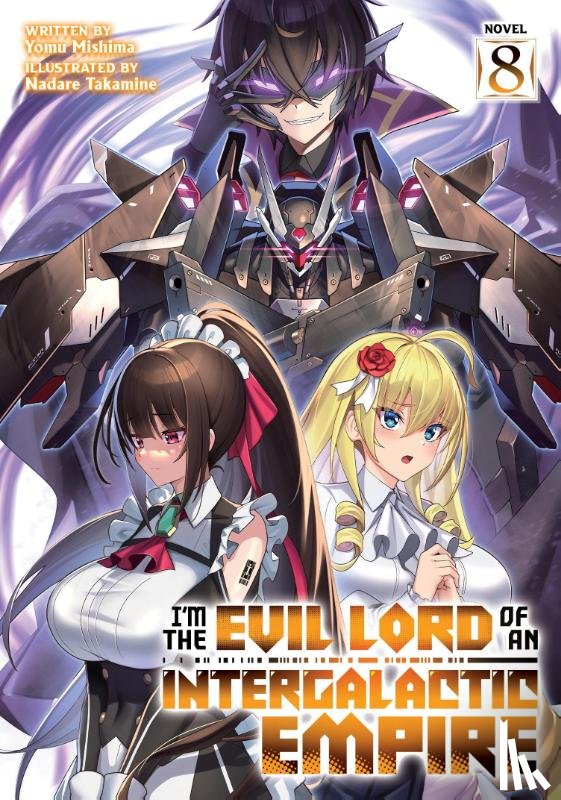 Mishima, Yomu - I’m the Evil Lord of an Intergalactic Empire! (Light Novel) Vol. 8