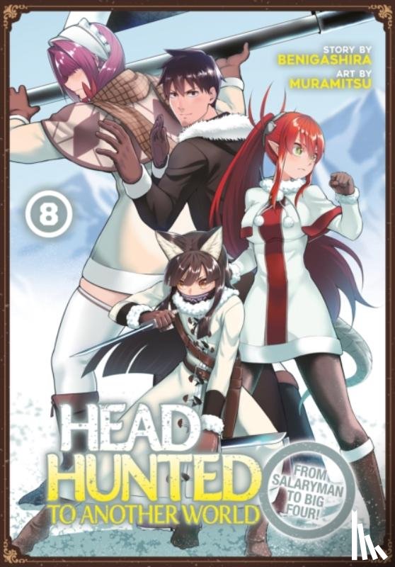Benigashira - Headhunted to Another World: From Salaryman to Big Four! Vol. 8
