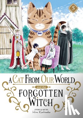 Kashiwaba, Hiro - A Cat from Our World and the Forgotten Witch Vol. 5