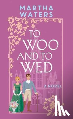 Waters, Martha - To Woo and to Wed: The Regency Vows