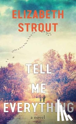 Strout, Elizabeth - Tell Me Everything