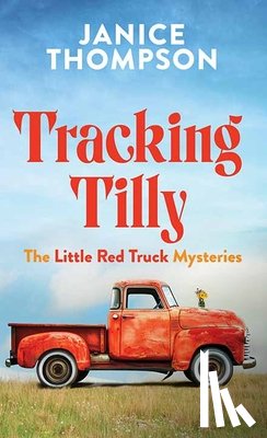 Thompson, Janice - Tracking Tilly: The Little Red Truck Mysteries