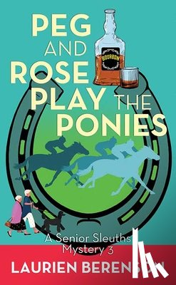 Berenson, Laurien - Peg and Rose Play the Ponies: A Senior Sleuths Mystery