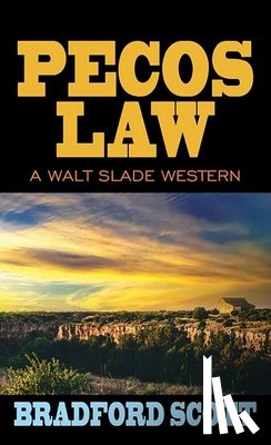 Scott, Bradford - Pecos Law: A Walt Slade Western