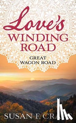 Craft, Susan F. - Love's Winding Road: Great Wagon Road