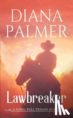 Palmer, Diana - Lawbreaker: A Long, Tall Texans Novel
