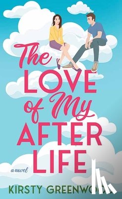 Greenwood, Kirsty - The Love of My Afterlife