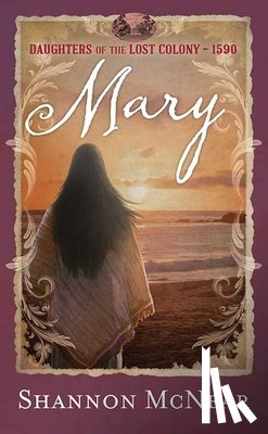McNear, Shannon - Mary: Daughters of the Lost Colony �1590