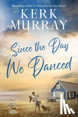Murray, Kerk - Since the Day We Danced: Hadley Cove Sweet Romance