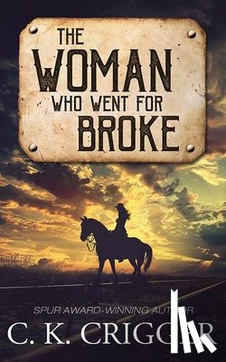 Crigger, C. K. - The Woman Who Went for Broke: The Woman Who
