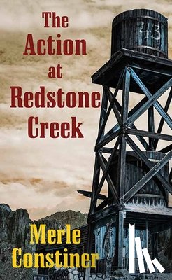 Constiner, Merle - The Action at Redstone Creek