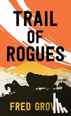 Grove, Fred - Trail of Rogues