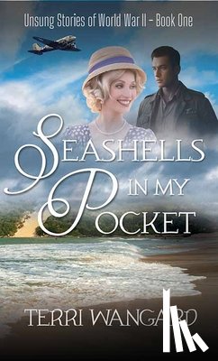 Wangard, Terri - Seashells in My Pocket: Unsung Stories of World War II