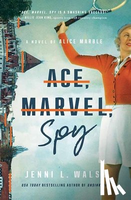 Walsh, Jenni L. - Ace, Marvel, Spy: A Novel of Alice Marble