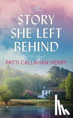 Henry, Patti Callahan - The Story She Left Behind