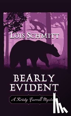 Schmitt, Lois - Bearly Evident: A Kristy Farrell Mystery