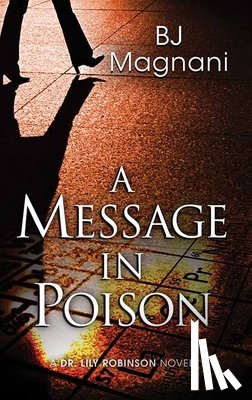 Magnani, Bj - A Message in Poison: A Dr. Lily Robinson Novel