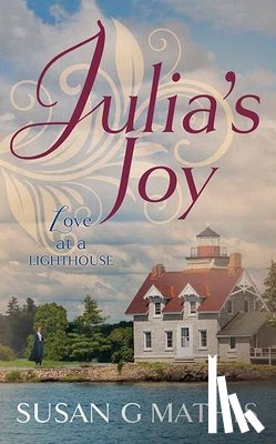 Mathis, Susan G. - Julia's Joy: Love at a Lighthouse