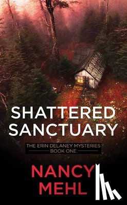 Mehl, Nancy - Shattered Sanctuary: The Erin Delaney Mysteries