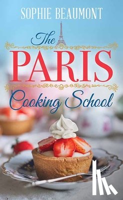 Beaumont, Sophie - The Paris Cooking School