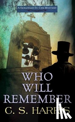 Harris, C. S. - Who Will Remember: Sebastian St. Cyr Mysteries