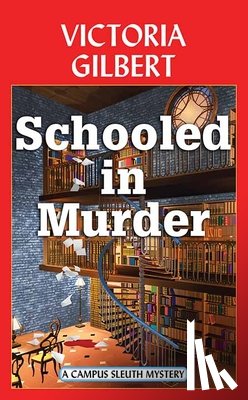 Gilbert, Victoria - Schooled in Murder: A Campus Sleuth Mystery