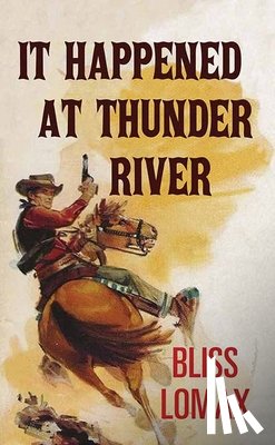 Lomax, Bliss - It Happened at Thunder River