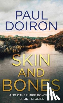 Doiron, Paul - Skin and Bones: And Other Mike Bowditch Short Stories