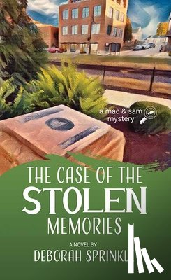 Sprinkle, Deborah - The Case of the Stolen Memories: A Mac and Sam Mystery