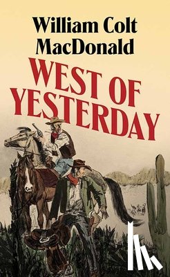 MacDonald, William Colt - West of Yesterday