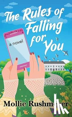 Rushmeyer, Mollie - The Rules of Falling for You