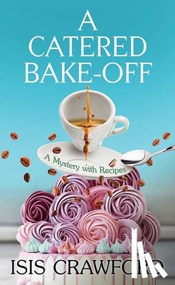 Crawford, Isis - A Catered Bake-Off: A Mystery with Recipes
