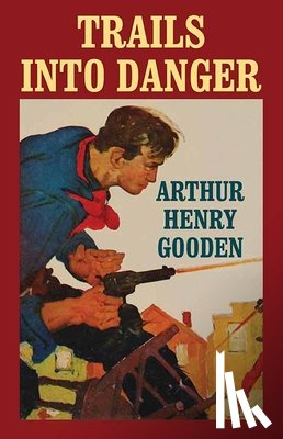 Gooden, Arthur Henry - Trails Into Danger