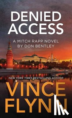 Flynn, Vince - Denied Access: A Mitch Rapp Novel by Don Bentley