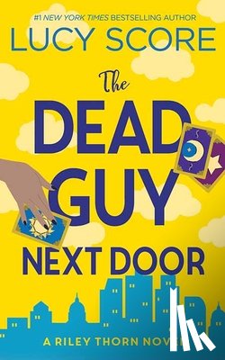 Score, Lucy - The Dead Guy Next Door: Riley Thorn